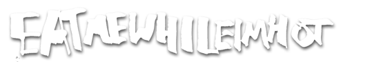 EATMEWHILEIMHOT